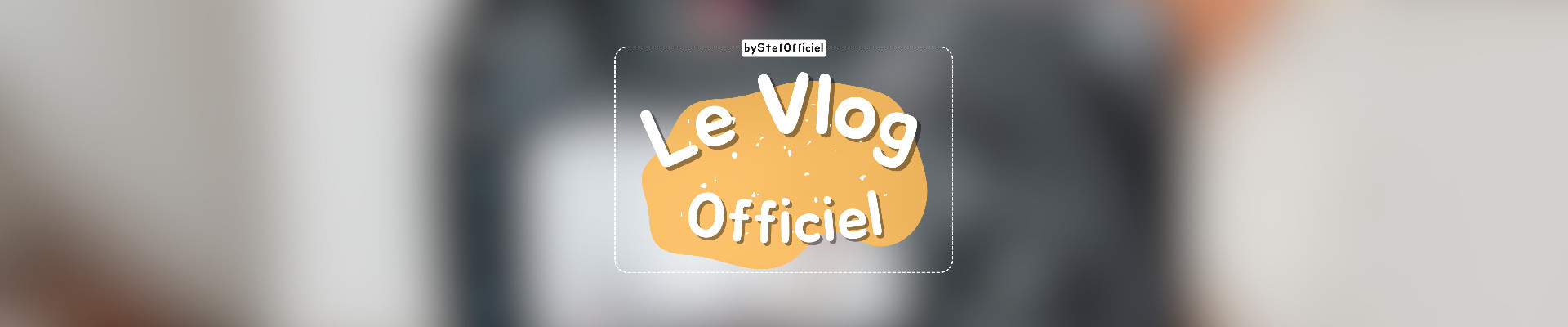 Bannière de Le Vlog Officiel